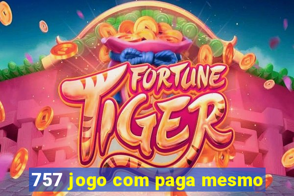 757 jogo com paga mesmo